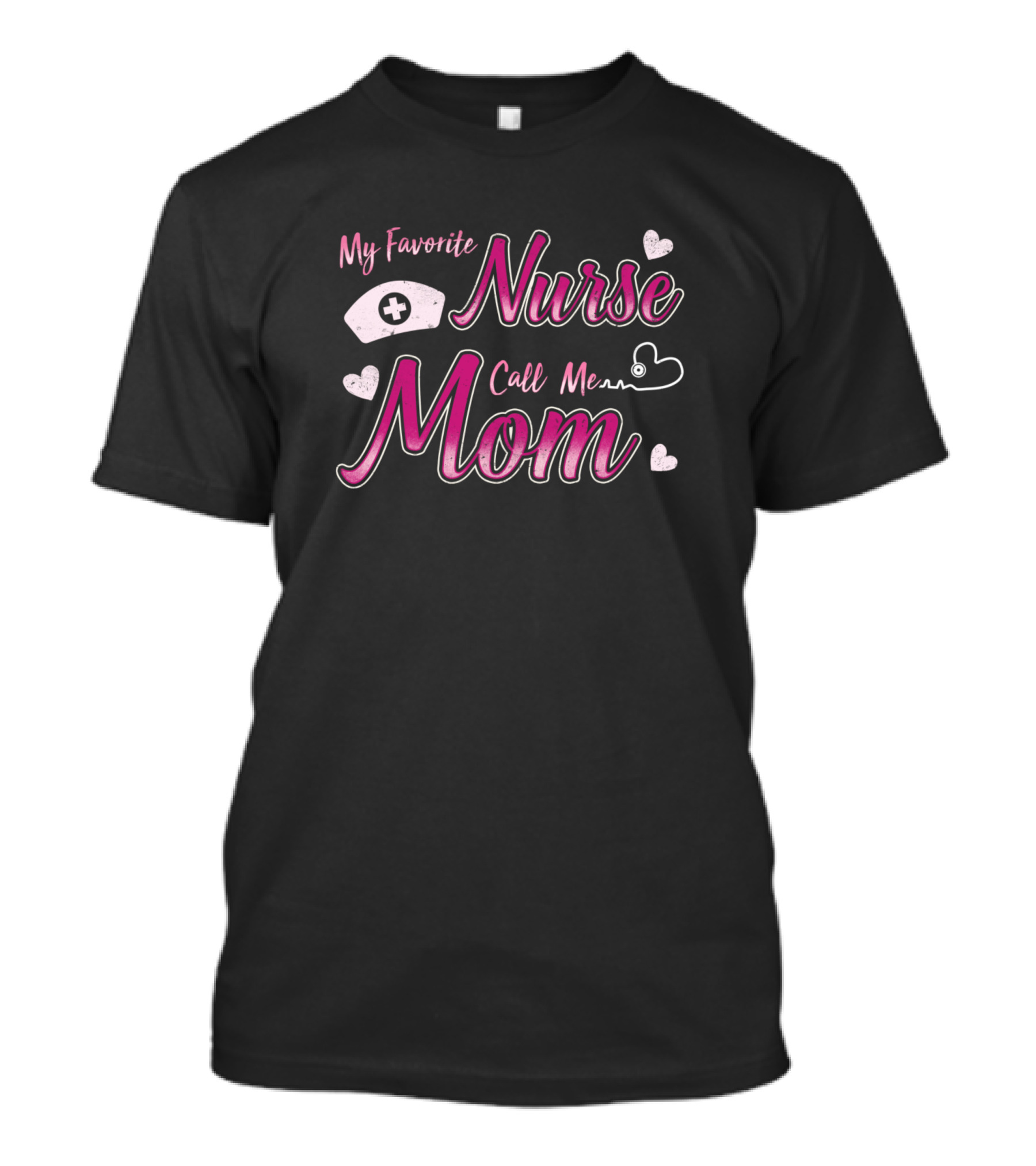 My Favorite Nurse Call Me Mom T-Shirt