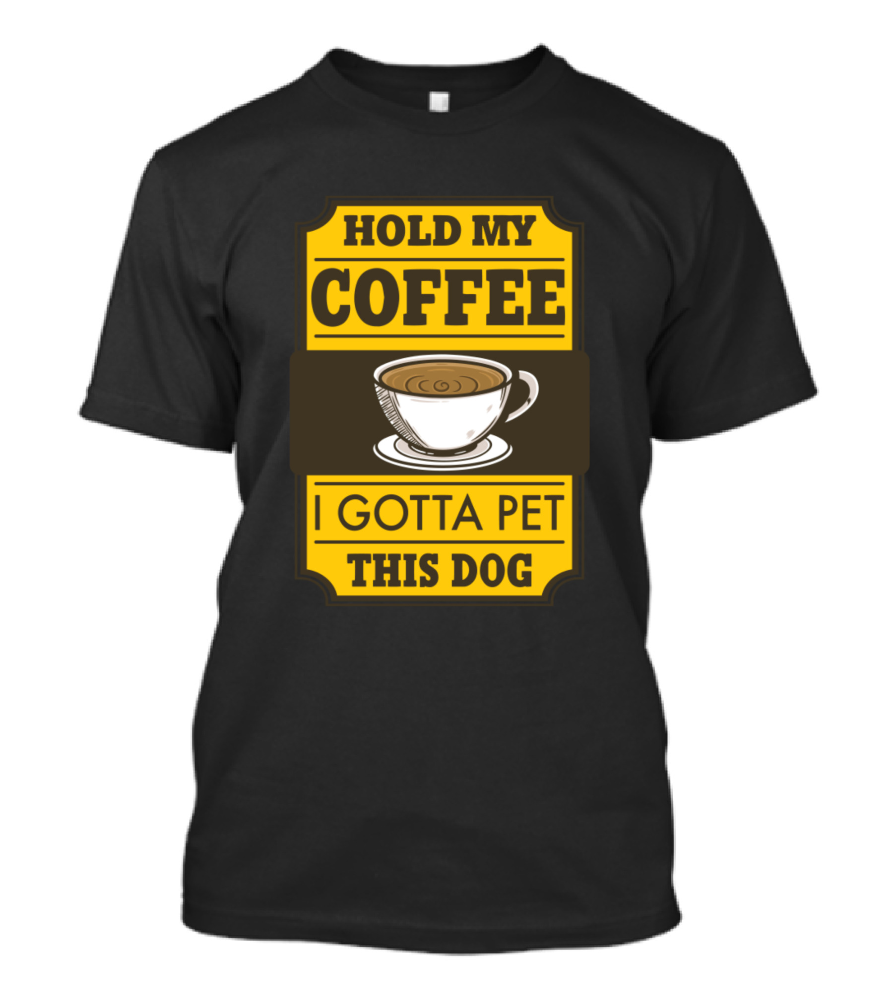 Hold My Coffee I Gotta Pet This Dog Coffee Cup Humor T-Shirt