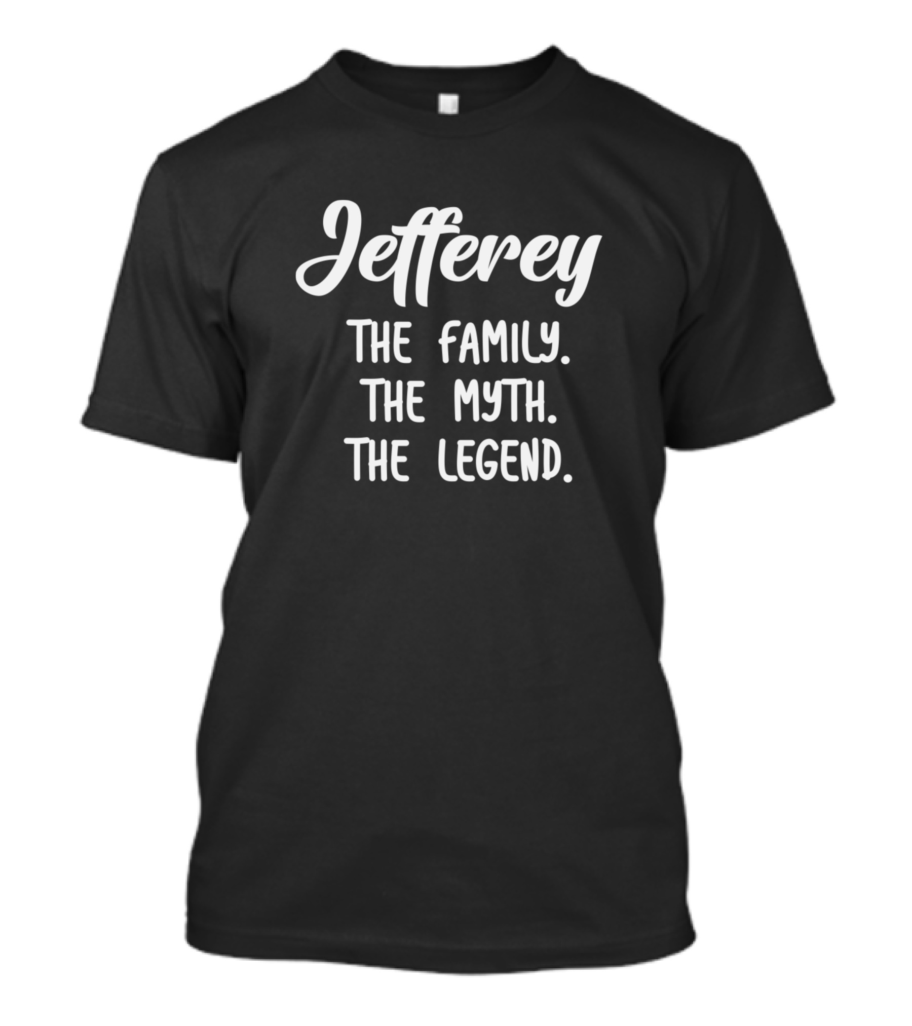 Jefferey The Family The Myth The Legend T-Shirt