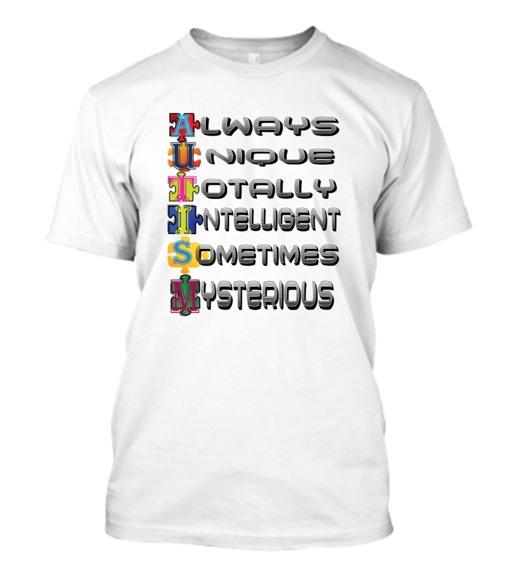 Autism Always Unique Totally Intelligent Sometimes Mysterious T-Shirt