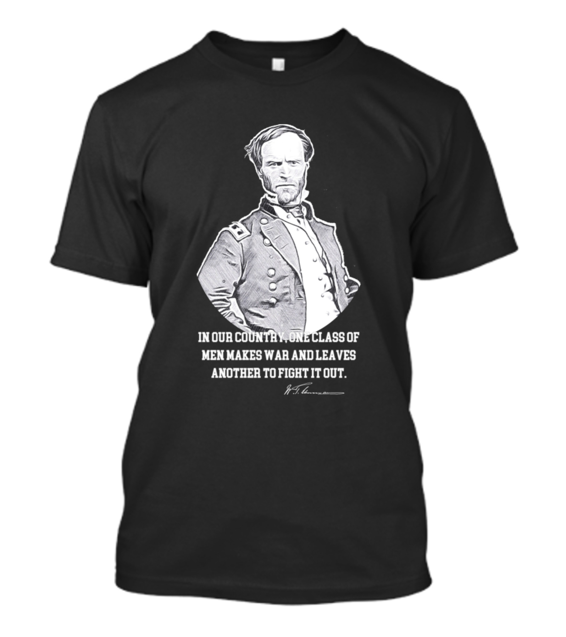 William Tecumseh Sherman Quote In Our Country The Deciding Class Of America T-Shirt