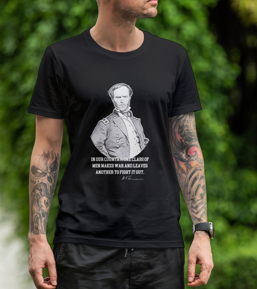 William Tecumseh Sherman Quote In Our Country The Deciding Class Of America T-Shirt