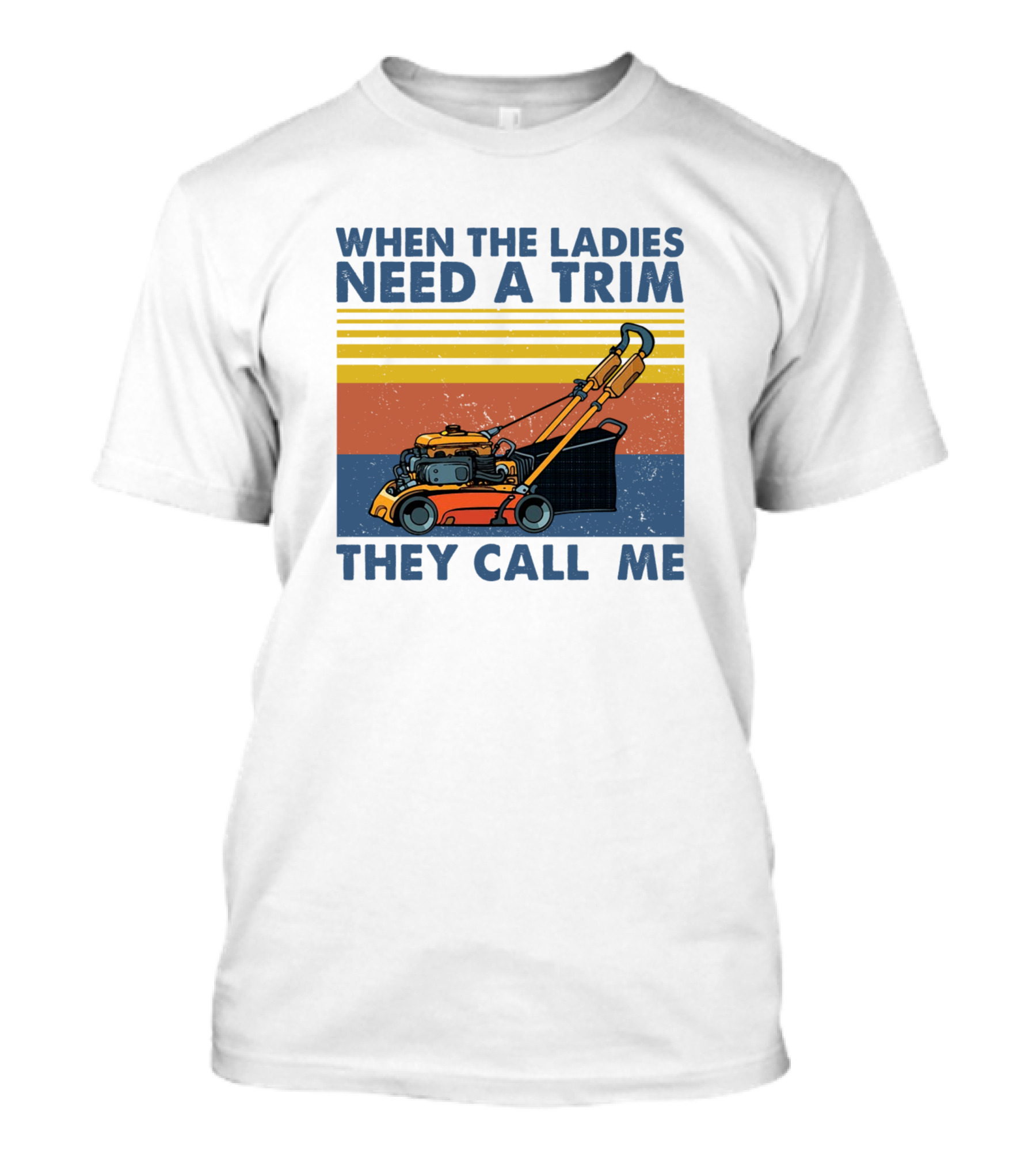 When The Ladies Need A Trim They Call Me Lawn Mower Vintage Retro Stripes T-Shirt
