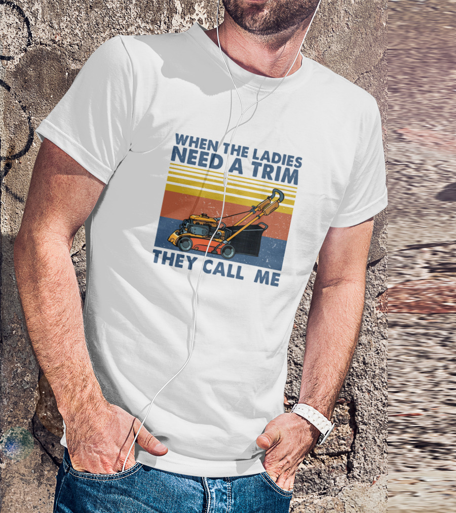 When The Ladies Need A Trim They Call Me Lawn Mower Vintage Retro Stripes T-Shirt