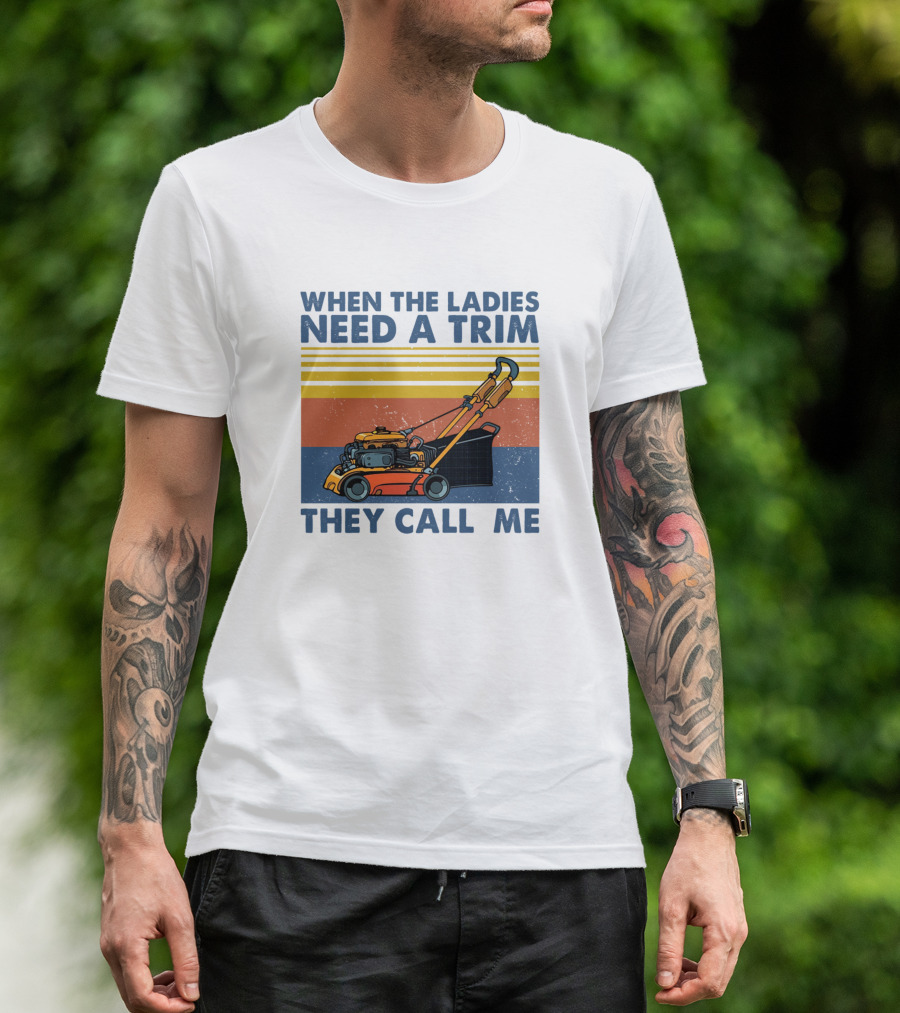 When The Ladies Need A Trim They Call Me Lawn Mower Vintage Retro Stripes T-Shirt