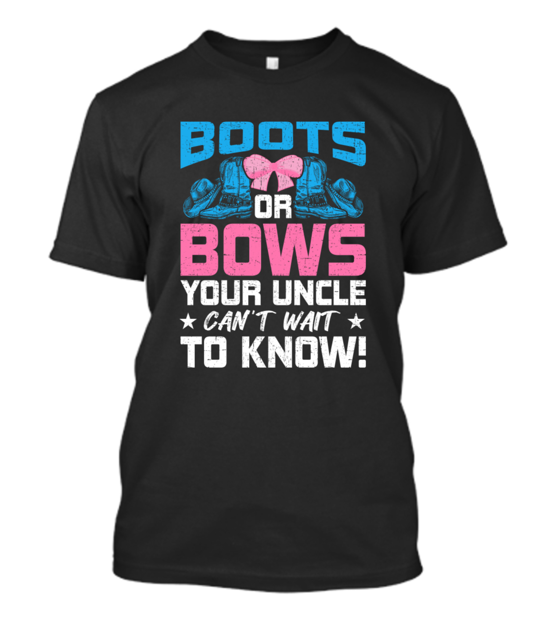 Boots Or Bows Your Uncle Can't Wait To Know T-Shirt