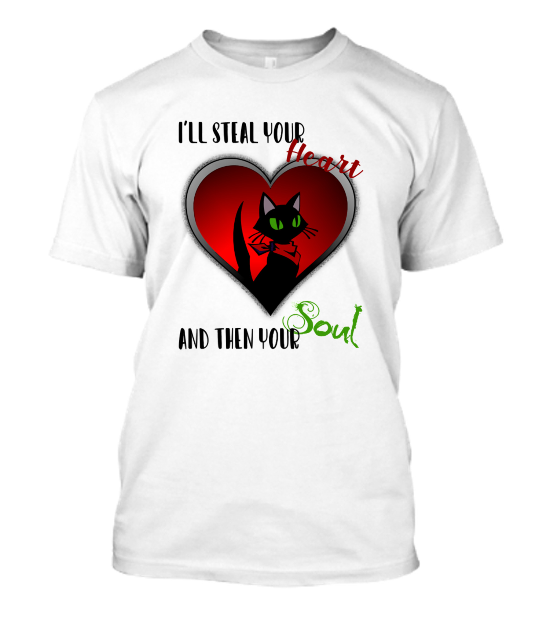 I'll Steal Your Heart And Then Your Soul Cat Heart T-Shirt
