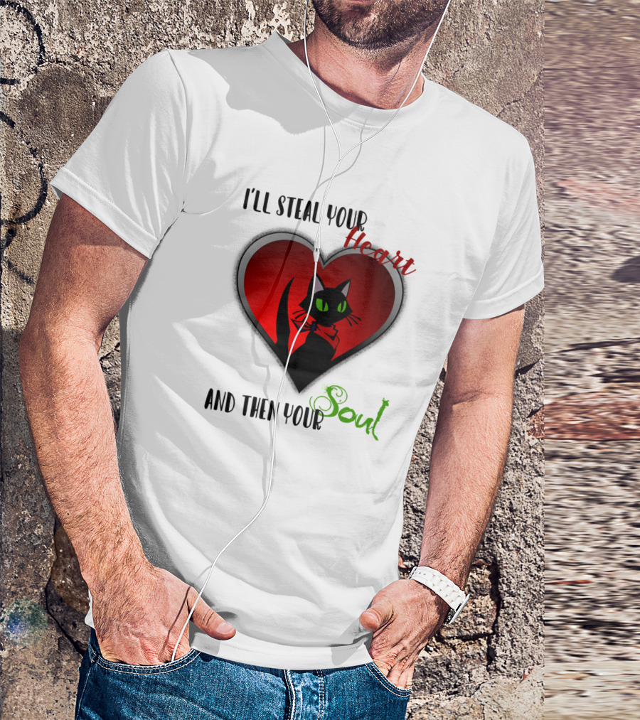 I'll Steal Your Heart And Then Your Soul Cat Heart T-Shirt