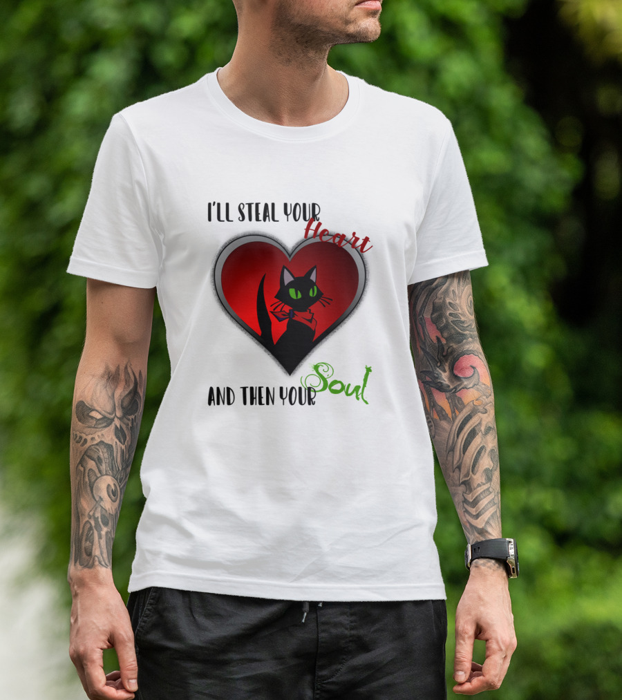 I'll Steal Your Heart And Then Your Soul Cat Heart T-Shirt
