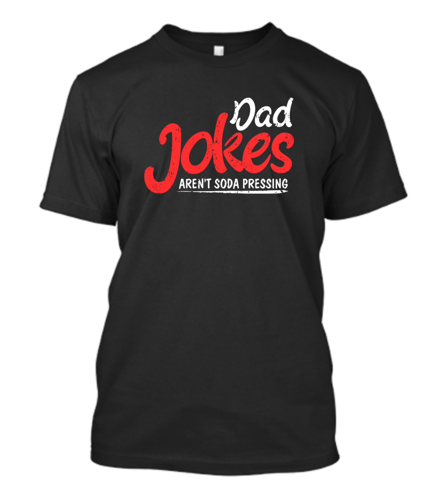 Dad Jokes Aren't Soda Pressing Punny Fun T-Shirt