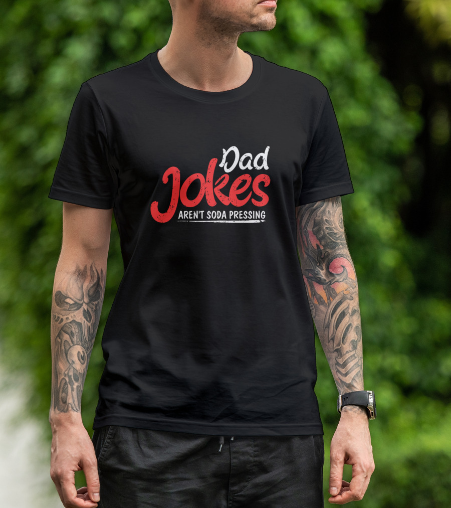 Dad Jokes Aren't Soda Pressing Punny Fun T-Shirt