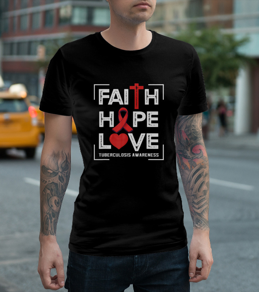 Faith Hope Love Red Ribbon Tuberculosis Awareness T-Shirt