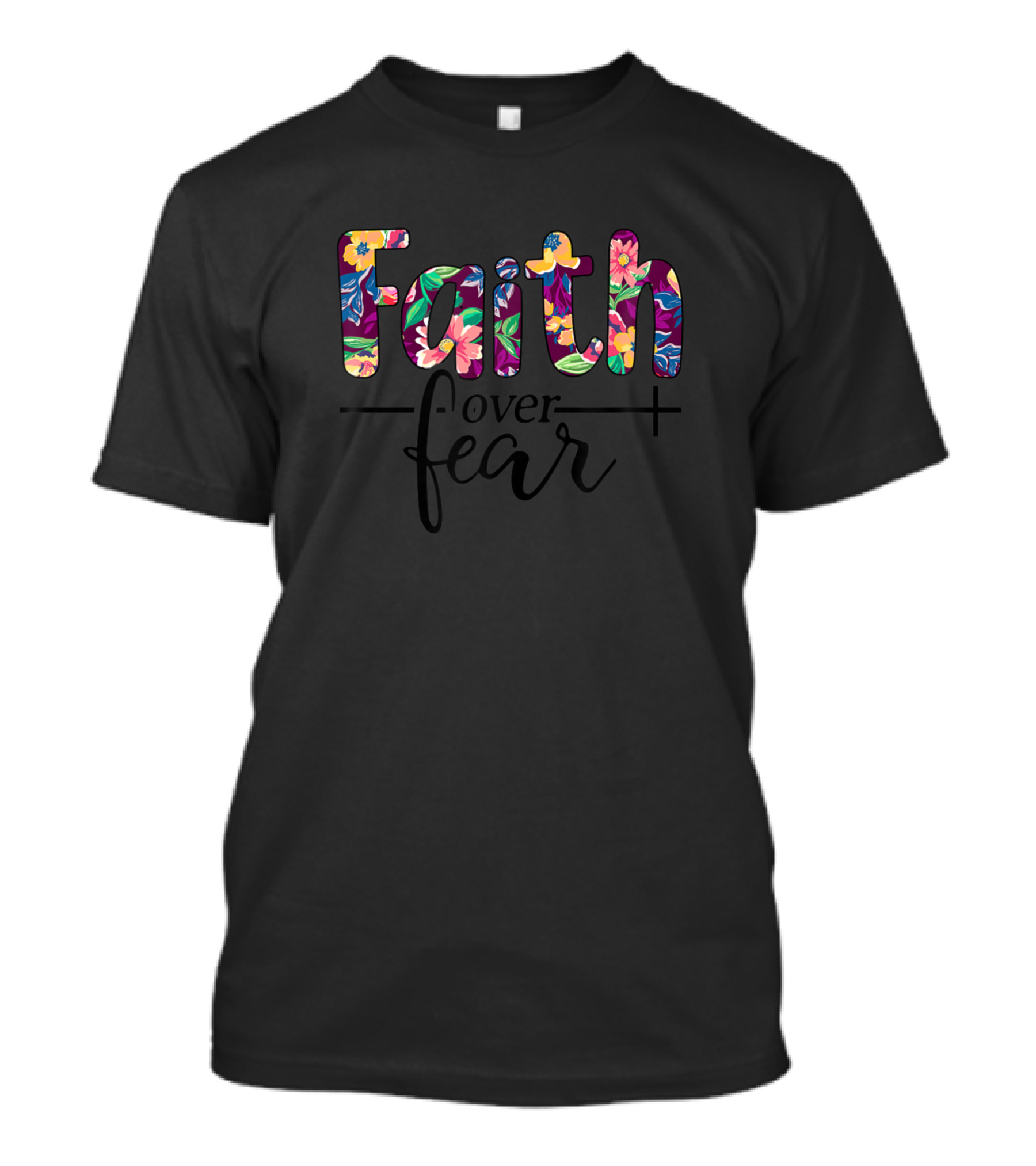 Faith Over Fear Christian Faith Religious Jesus Cross Floral T-Shirt