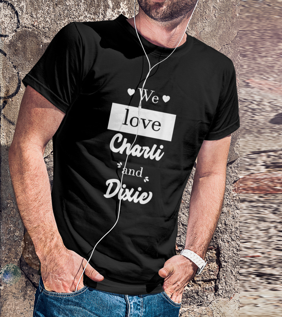 We Love Charli And Dixie D Amelio Famous Tiktoker Siblings T-Shirt