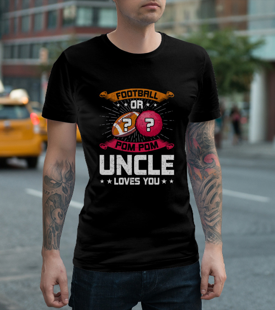 Football Or Pom Pom Uncle Loves You T-Shirt