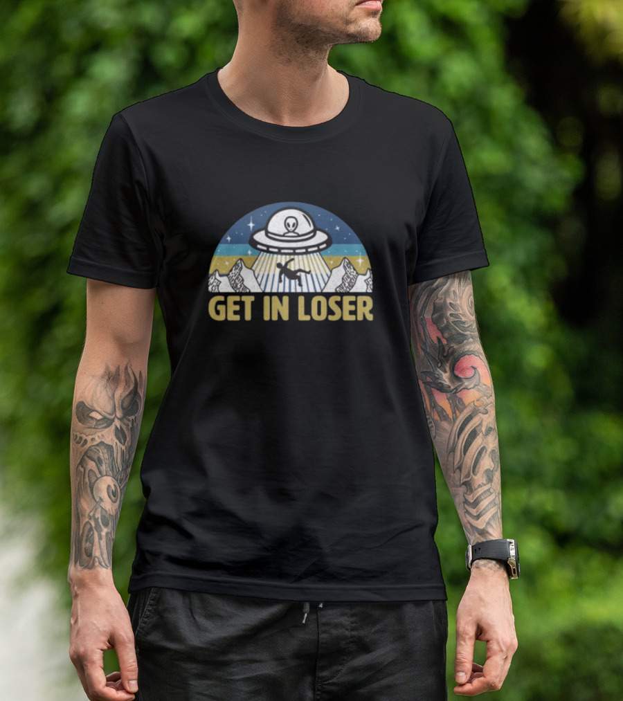Get In Loser Alien UFO Abduction With Mountains And Stars T-Shirt