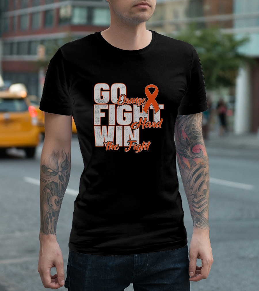 Go Orange Fight Hard Win The Fight Orange Ribbon Awareness T-Shirt
