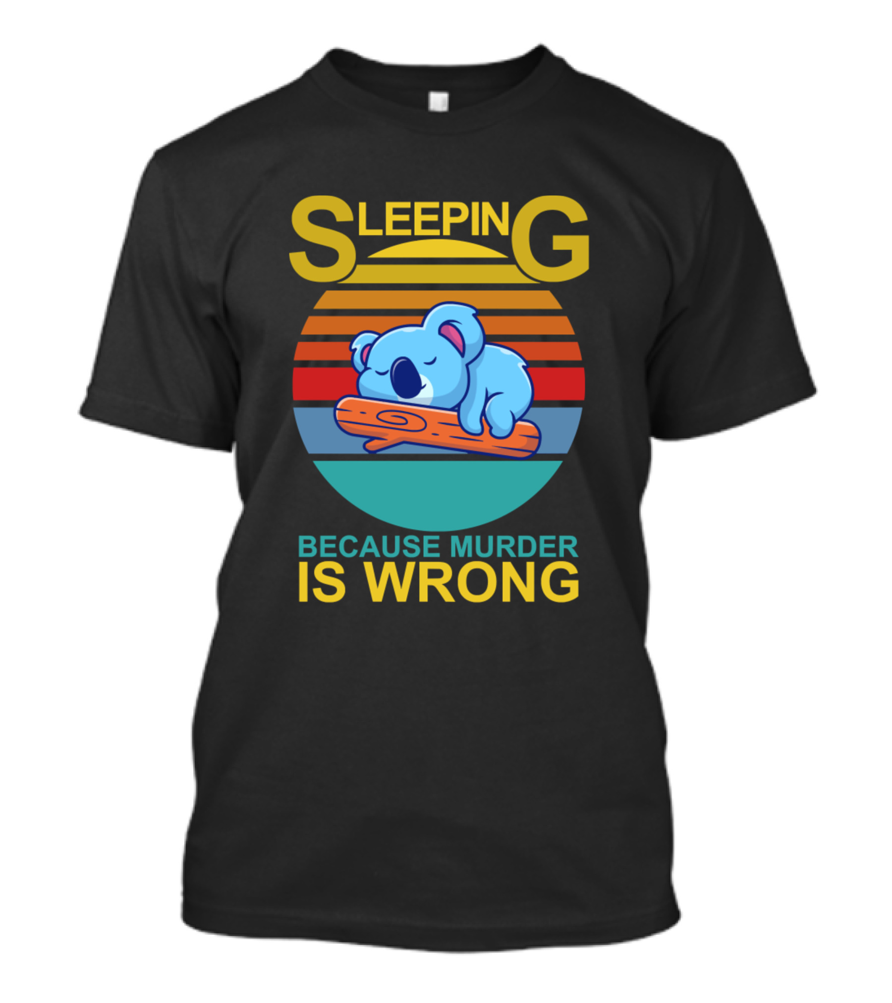 Sleeping Koala Because Murder Is Wrong T-Shirt
