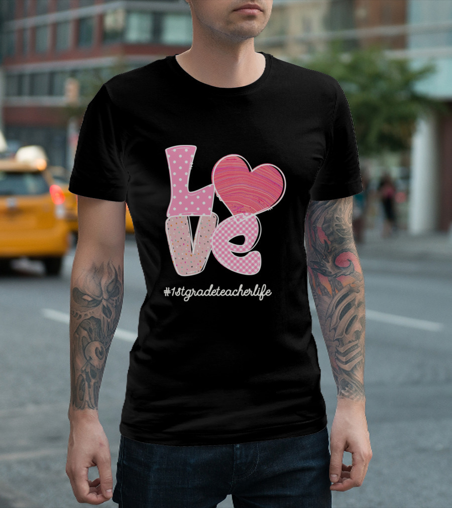 Love Heart 1st Grade Teacher Life Valentines Day T-Shirt