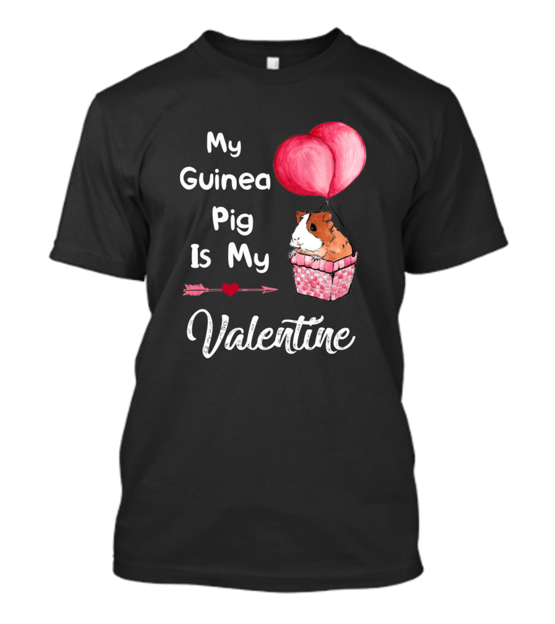My Guinea Pig Is My Valentine With Heart Arrow And Balloon T-Shirt