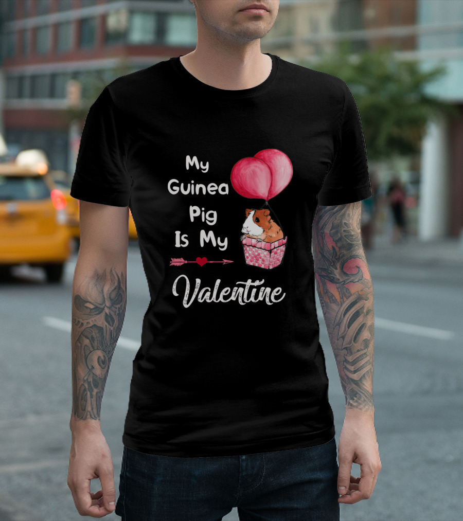 My Guinea Pig Is My Valentine With Heart Arrow And Balloon T-Shirt