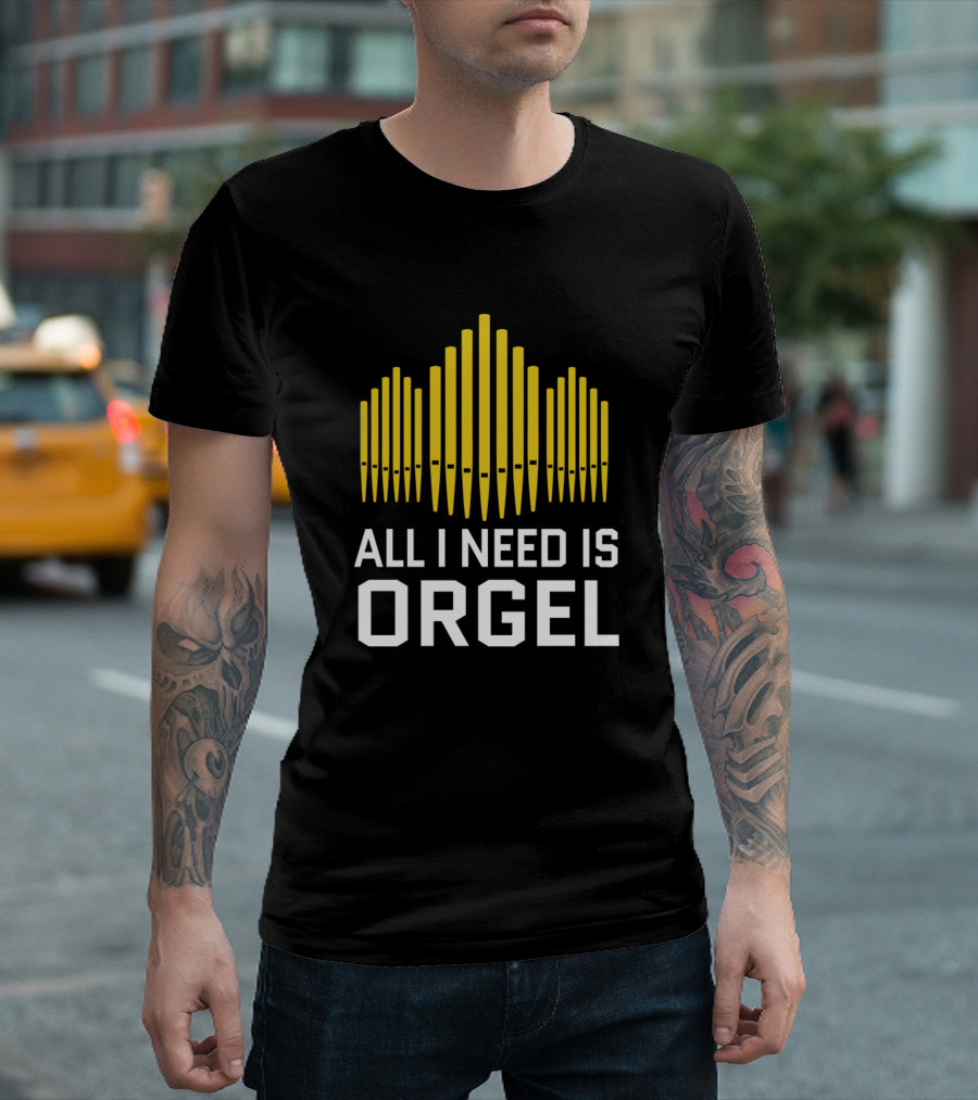 All I Need Is Orgel Organ Orchestra Conductor Musician Player T-Shirt