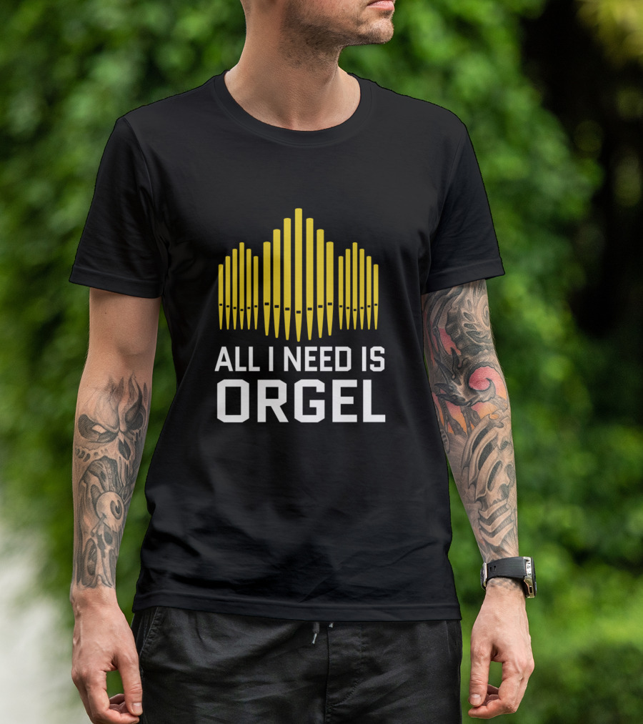 All I Need Is Orgel Organ Orchestra Conductor Musician Player T-Shirt