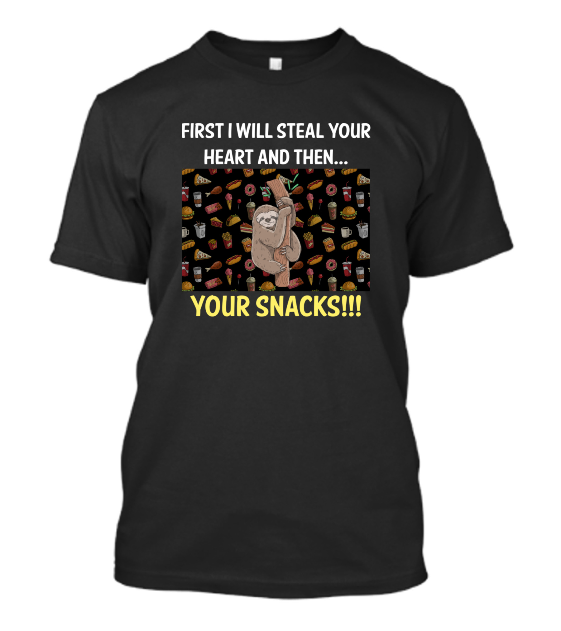 First I Will Steal Your Heart And Then Your Snacks Sloth T-Shirt