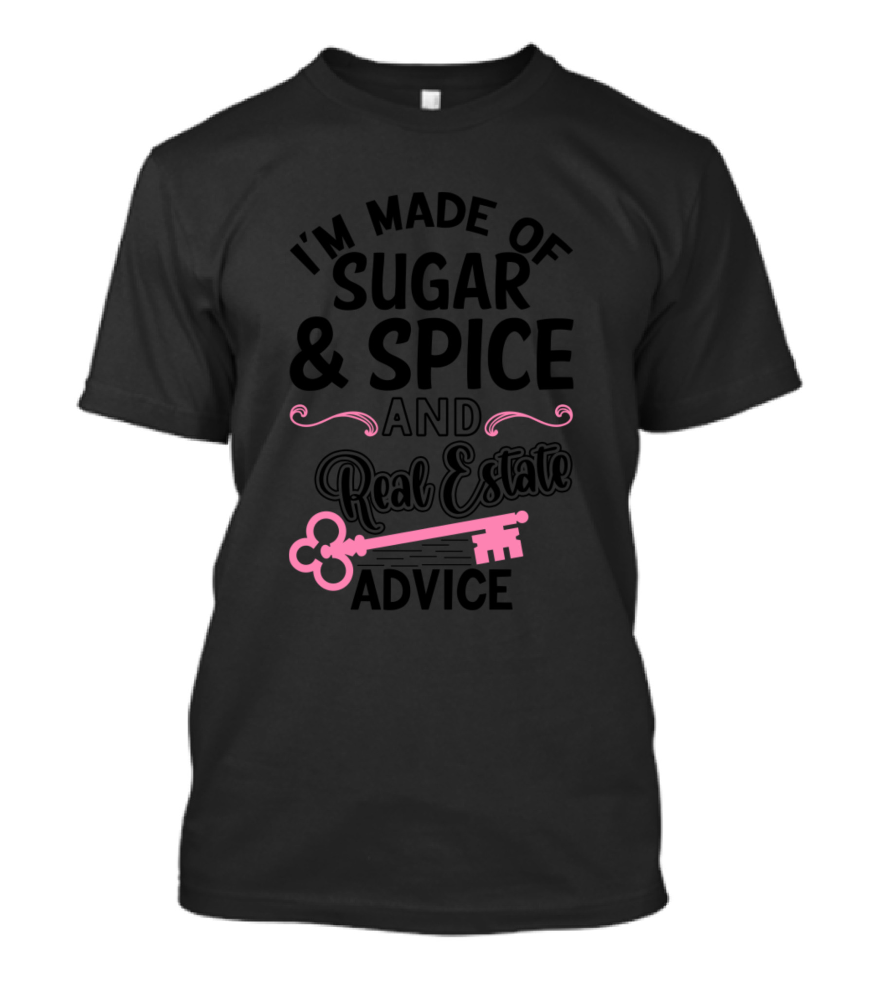 I'm Made Of Sugar Spice And Real Estate Advice T-Shirt