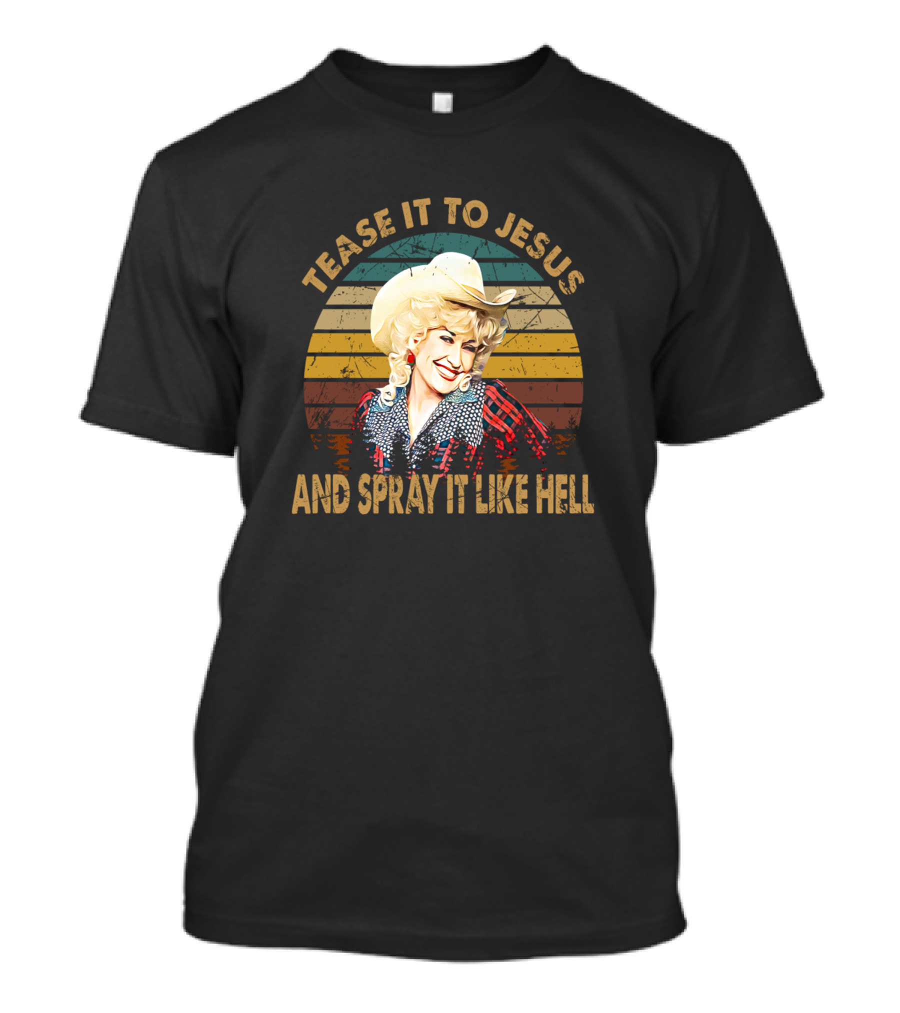 Tease It To Jesus And Spray It Like Hell Dolly Parton Retro T-Shirt