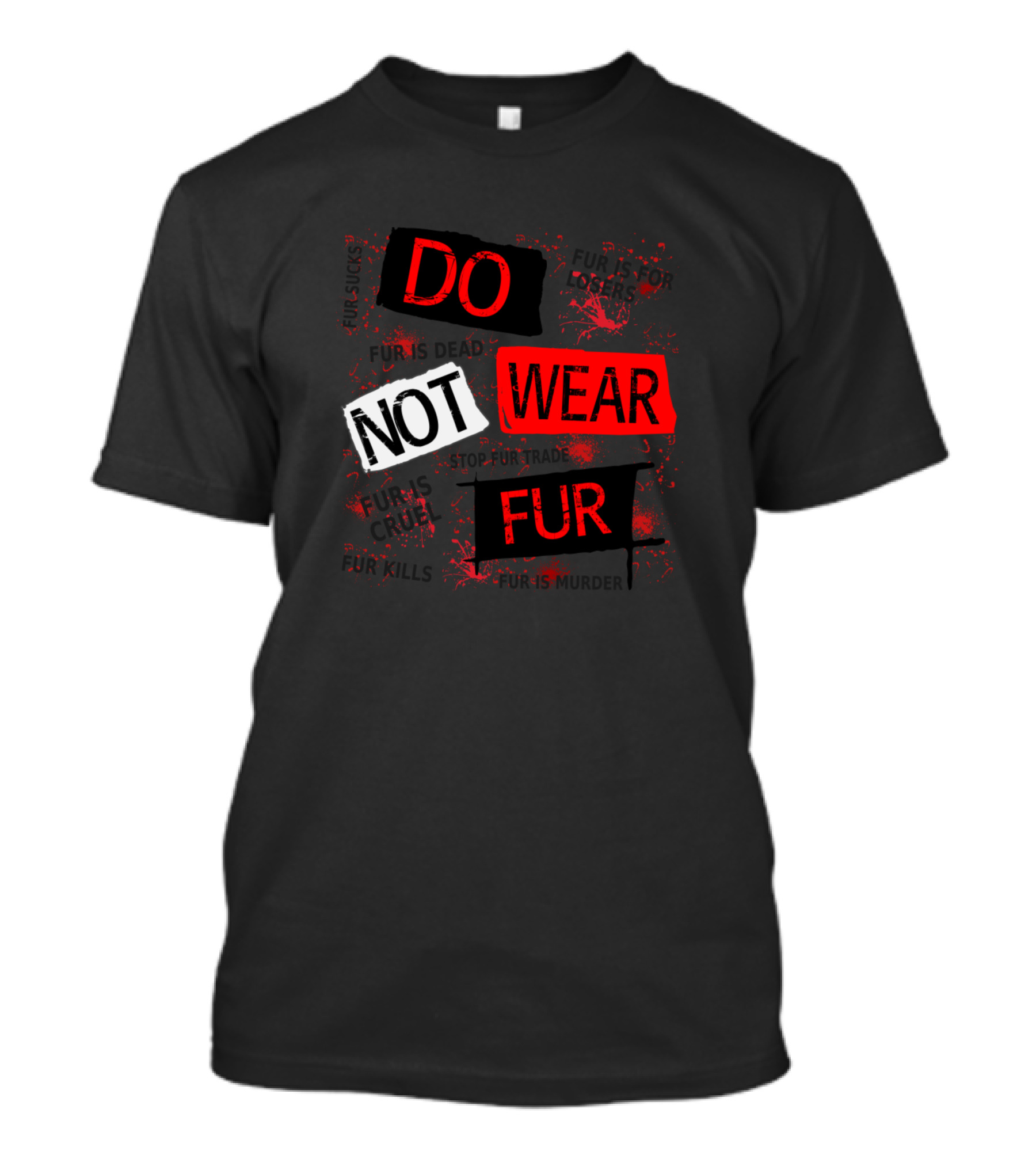 DO NOT WEAR FUR Fur Kills Fur Is Murder T-Shirt
