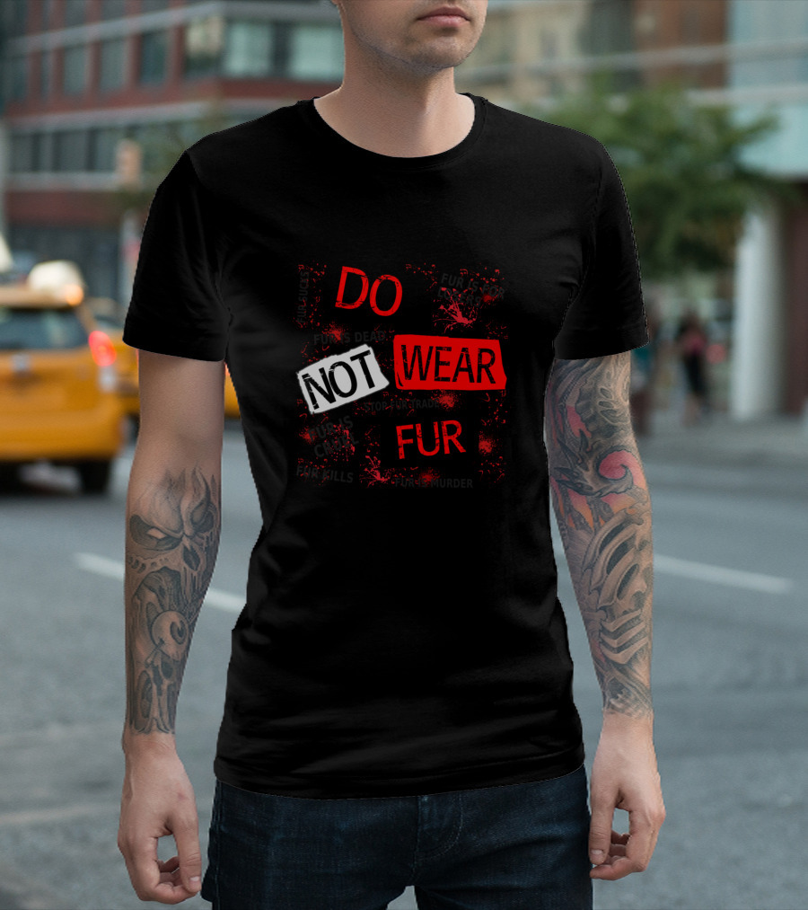 DO NOT WEAR FUR Fur Kills Fur Is Murder T-Shirt