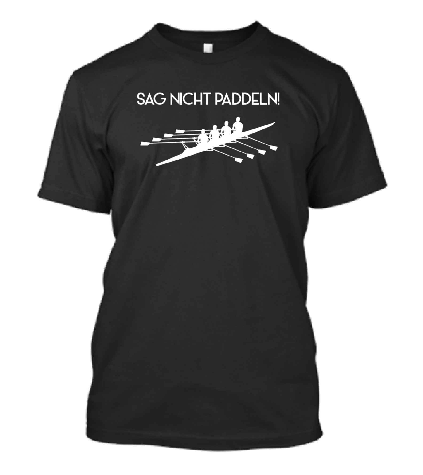 Sag Nicht Paddeln Funny Rower Rowing Sport T-Shirt