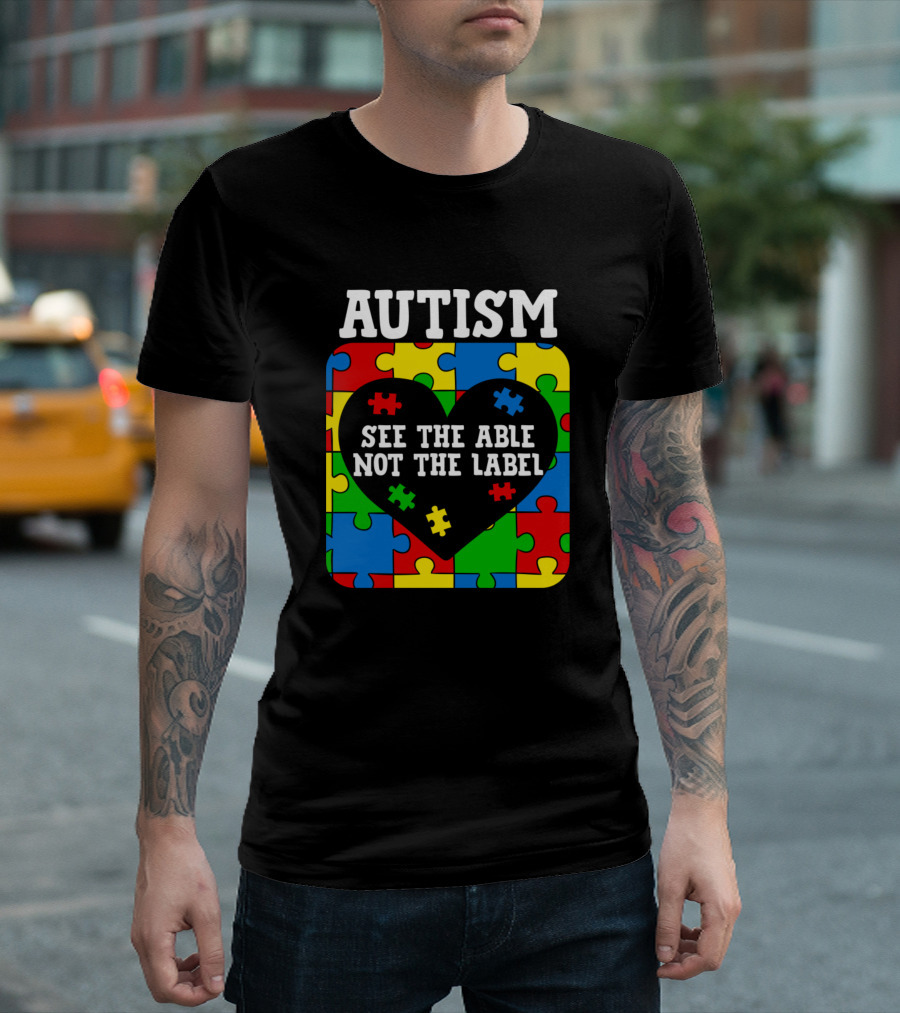 Autism See The Able Not The Label Puzzle Heart T-Shirt