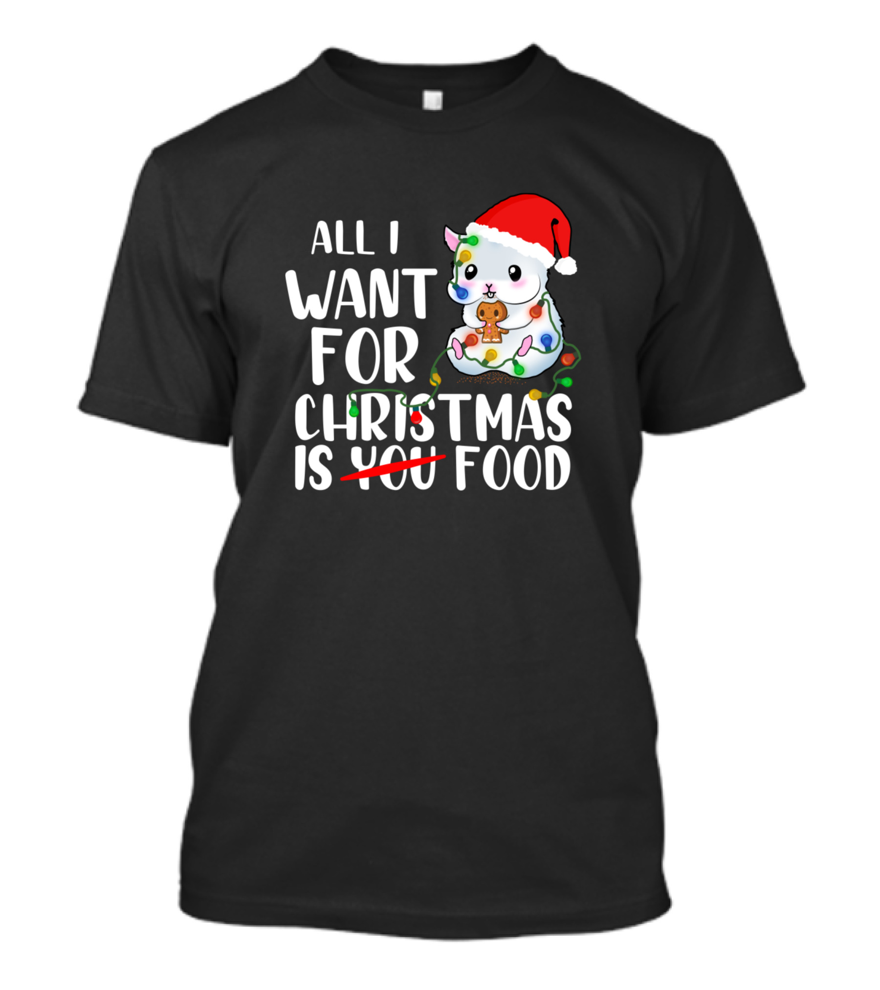 All I Want For Christmas Is Food Hamster Santa Hat Gingerbread Lights T-Shirt