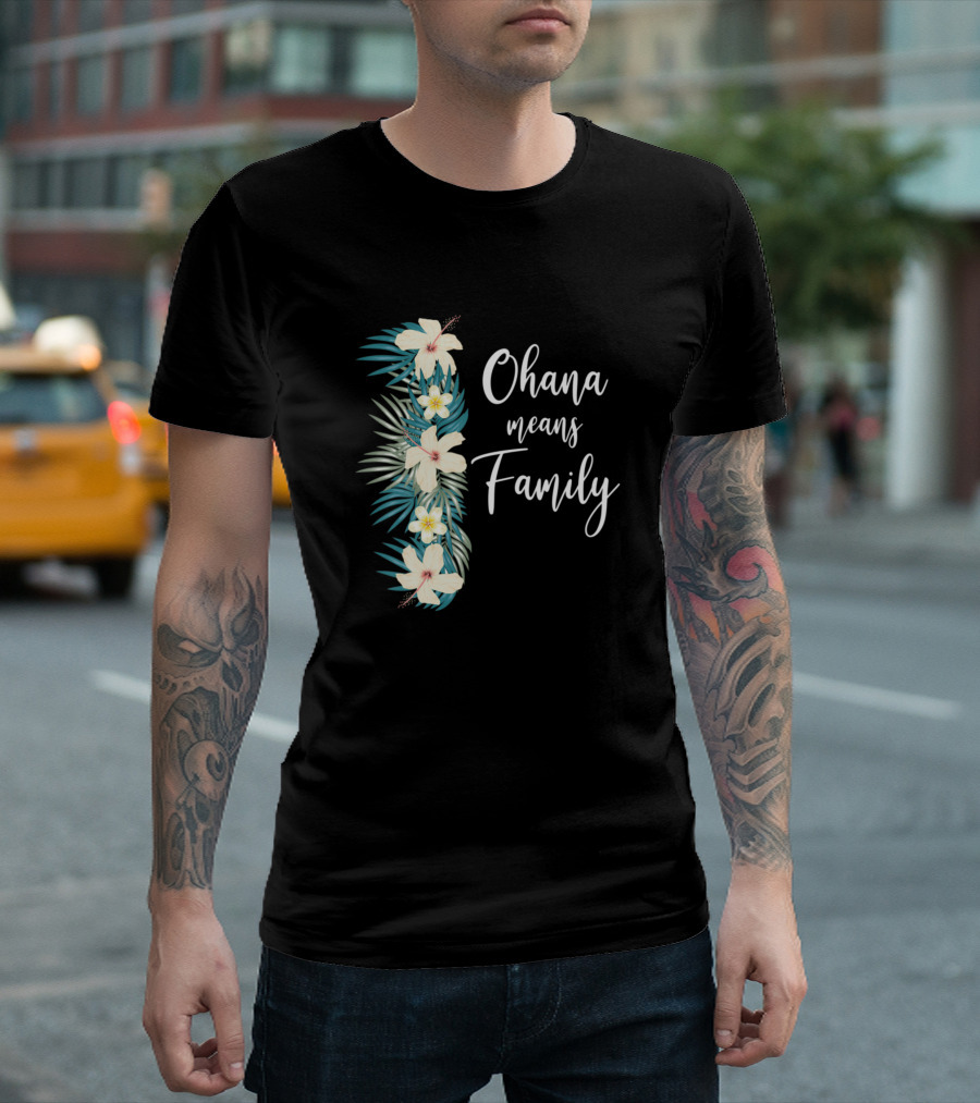 Ohana Means Family Hawaiian Flower Vacation Tropical Vibe T-Shirt