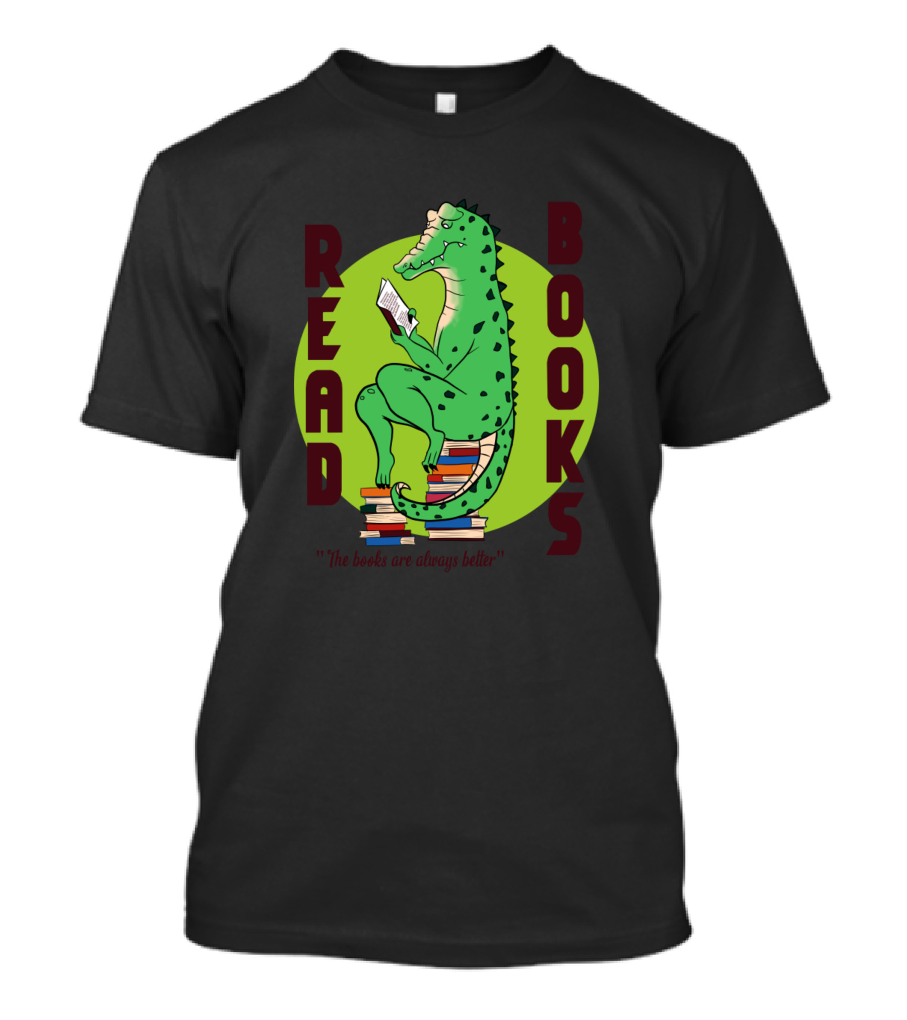 Read Books Alligator Reading The Books Are Always Better T-Shirt