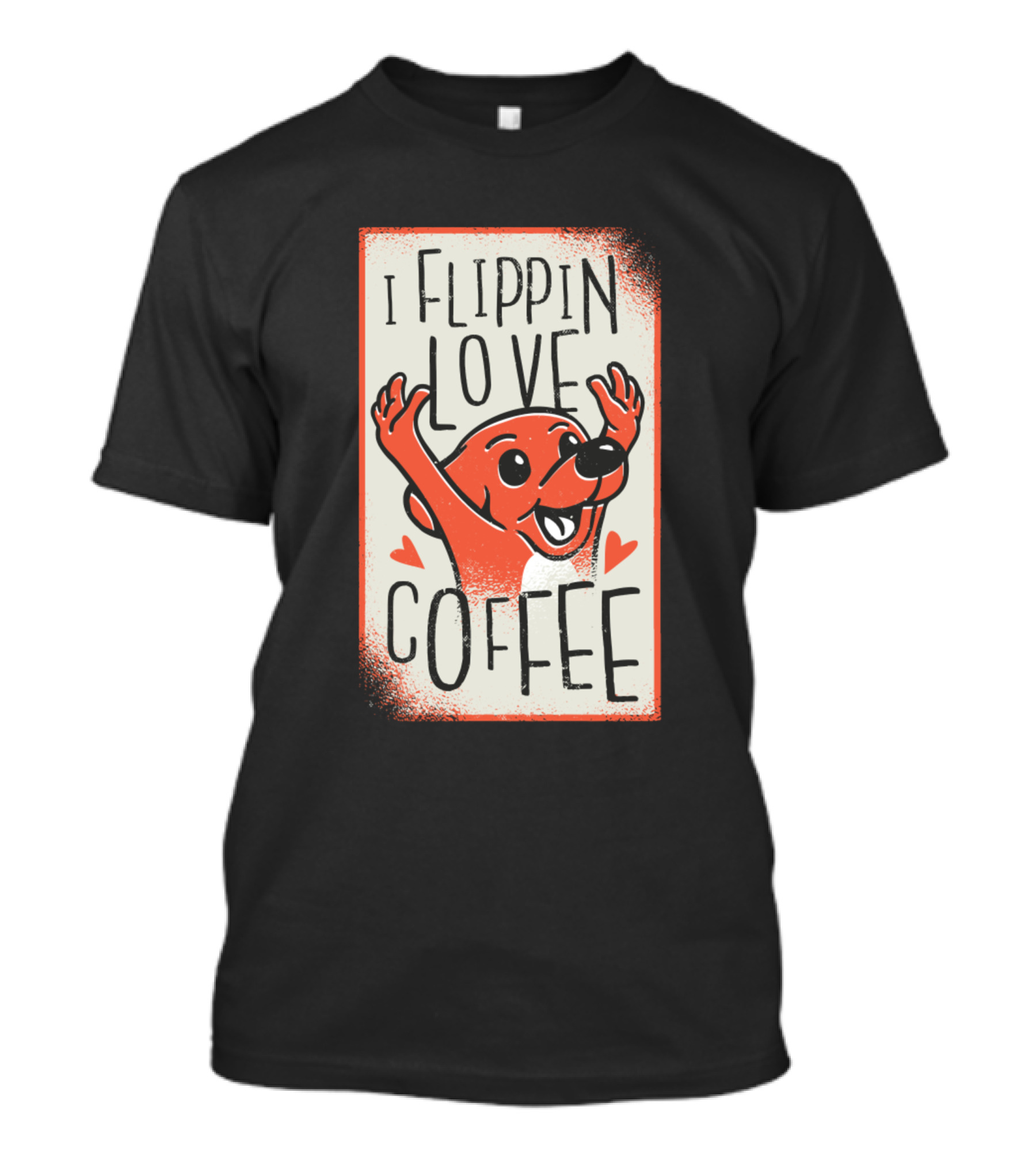 I Flippin Love Coffee Enthusiastic Dog902 T-Shirt