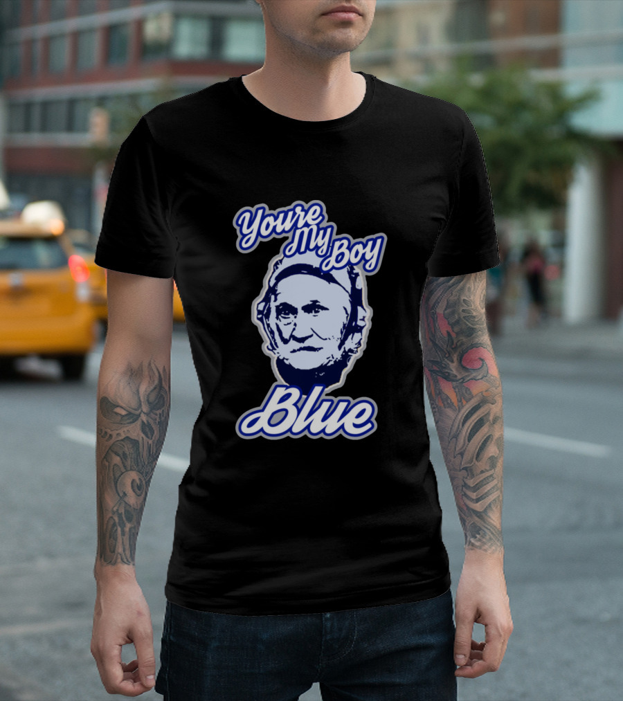 You're My Boy Blue T-Shirt