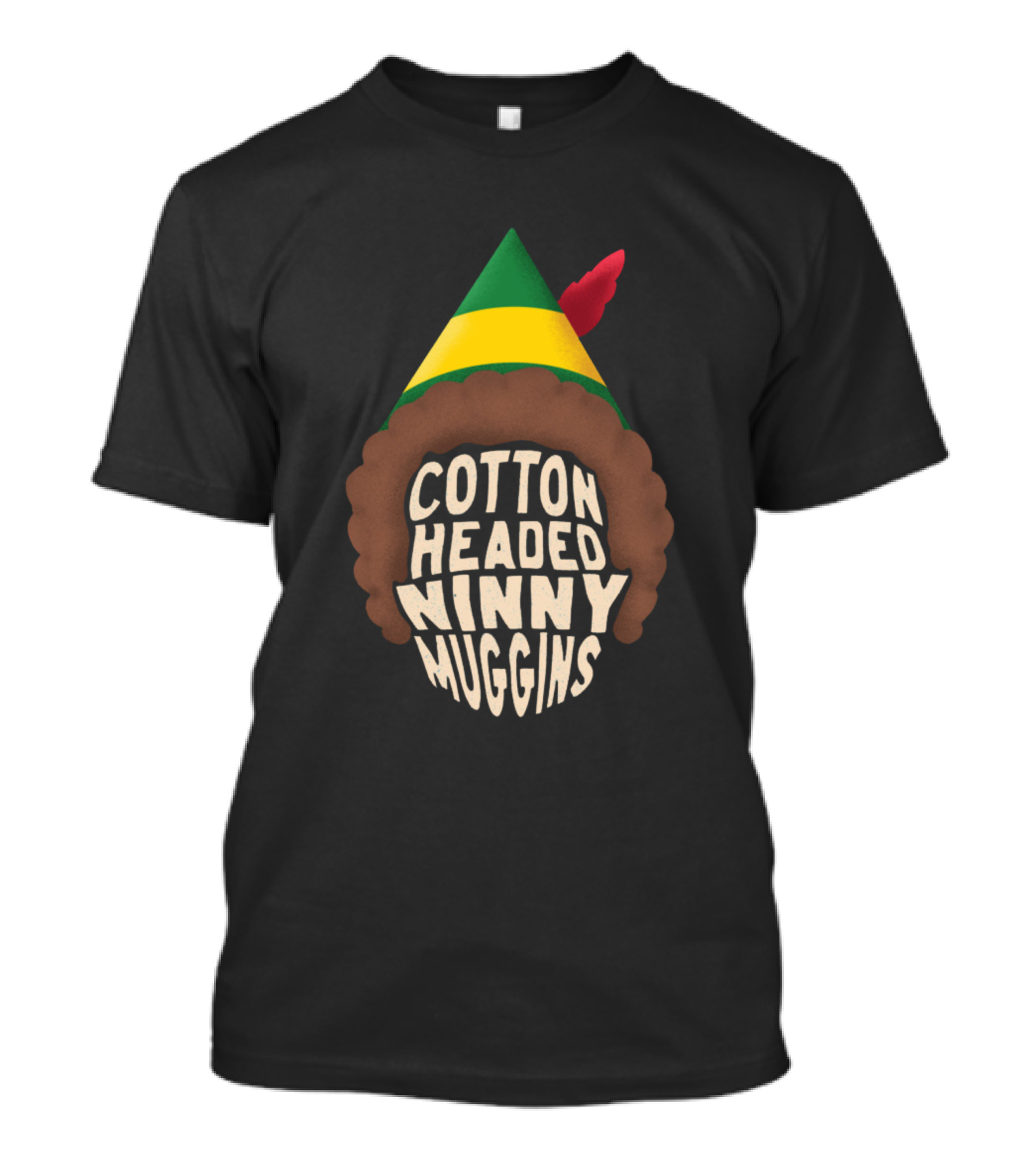 Cotton Headed Ninny Muggins Elf Hat T-Shirt