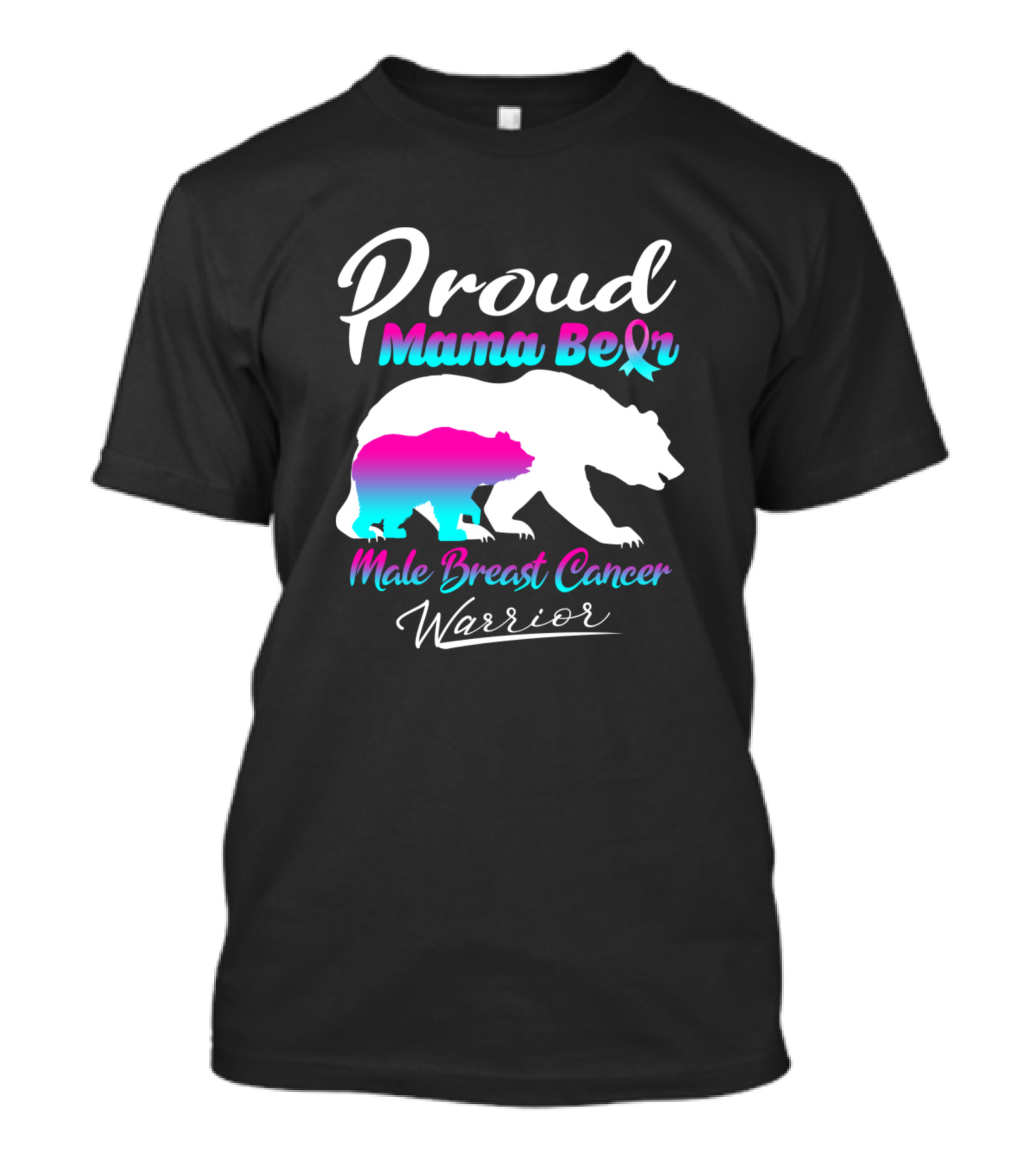 Proud Mama Bear Male Breast Cancer Warrior T-Shirt