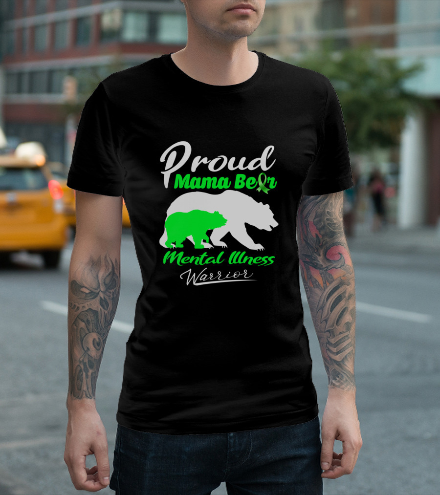 Proud Mama Bear Mental Illness Warrior T-Shirt