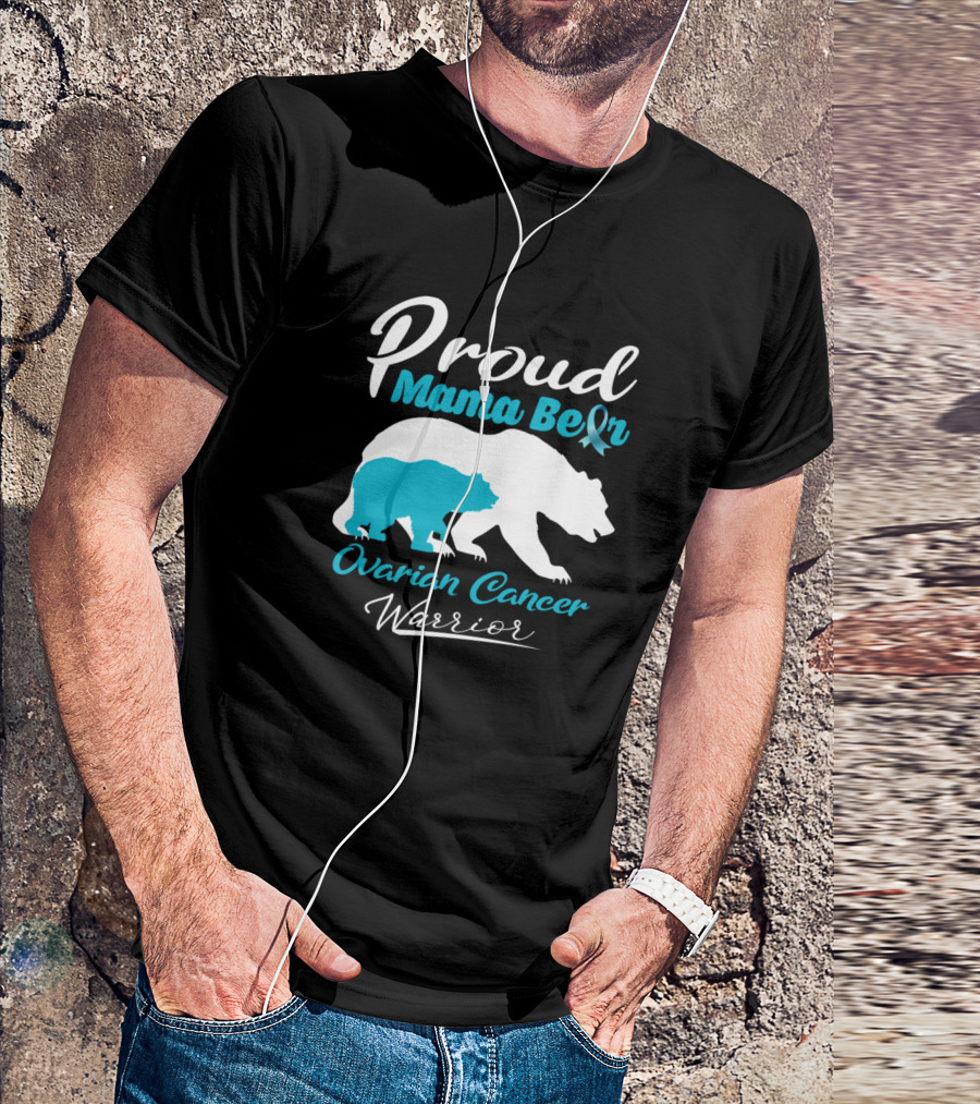 Proud Mama Bear Ovarian Cancer Warrior With Awareness T-Shirt