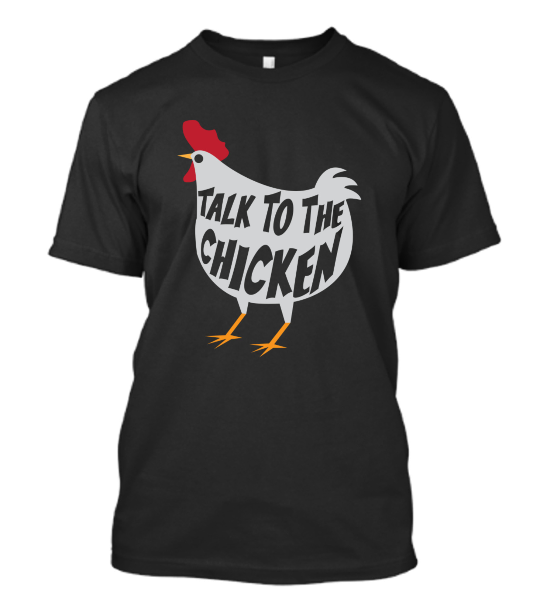 Talk To The Chicken Funny Graphic Design Poultry Joke T-Shirt
