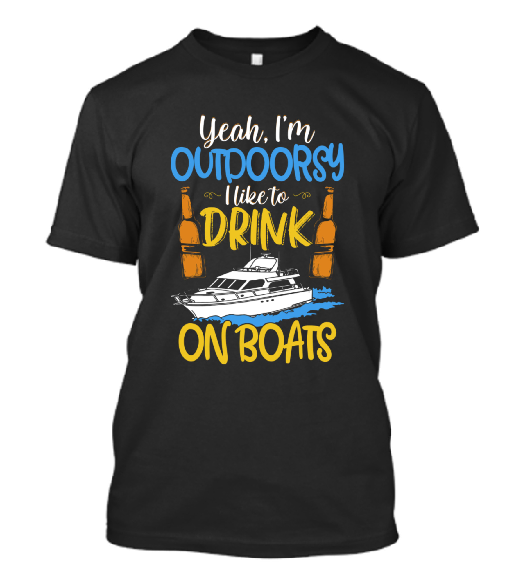 Yeah I'm Outdoorsy I Like To Drink On Boats With Beer Bottles And Yacht T-Shirt