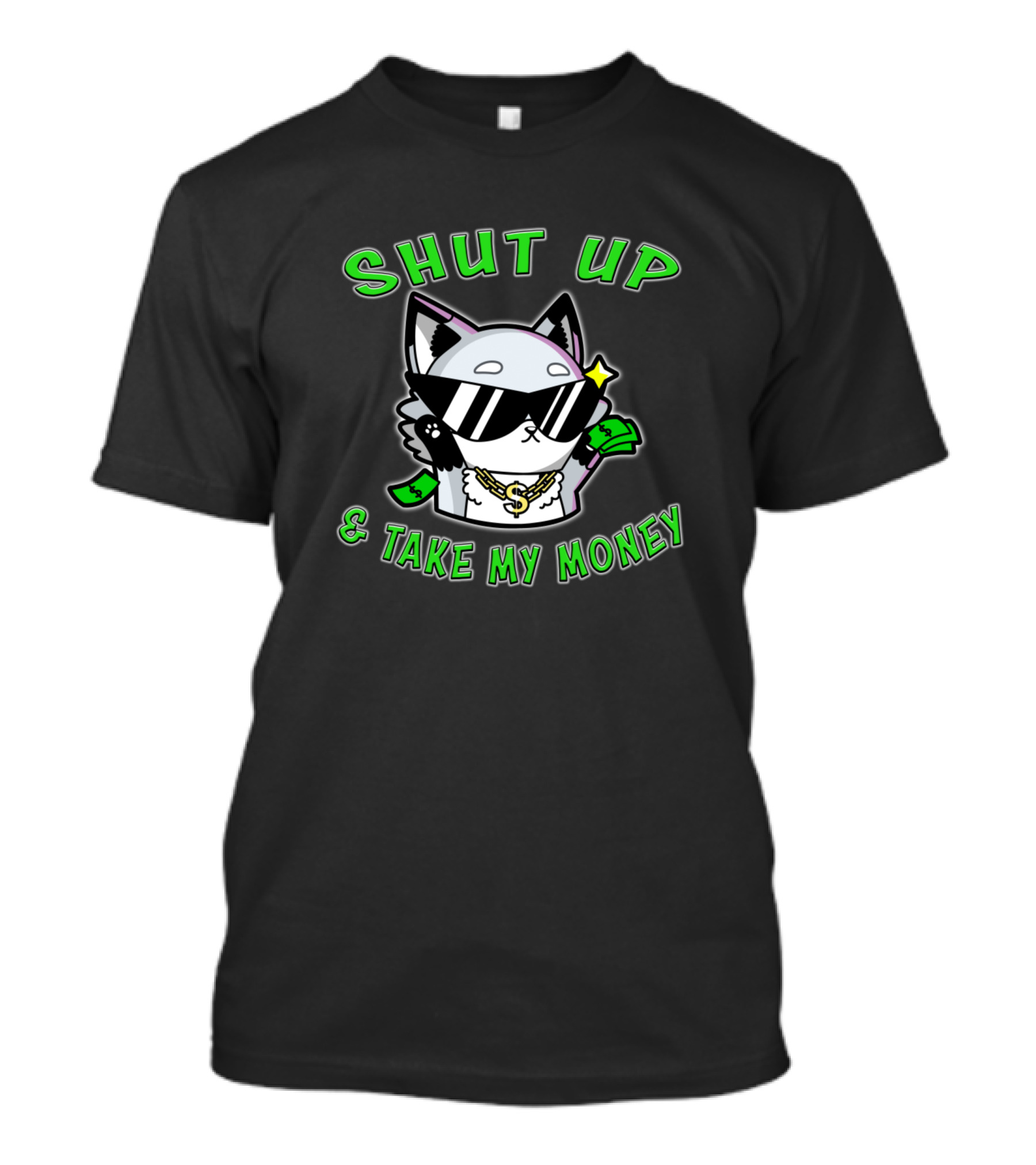 SHUT UP AND TAKE MY MONEY CAT WITH DOLLAR SIGN AND SUNGLASSES T-Shirt