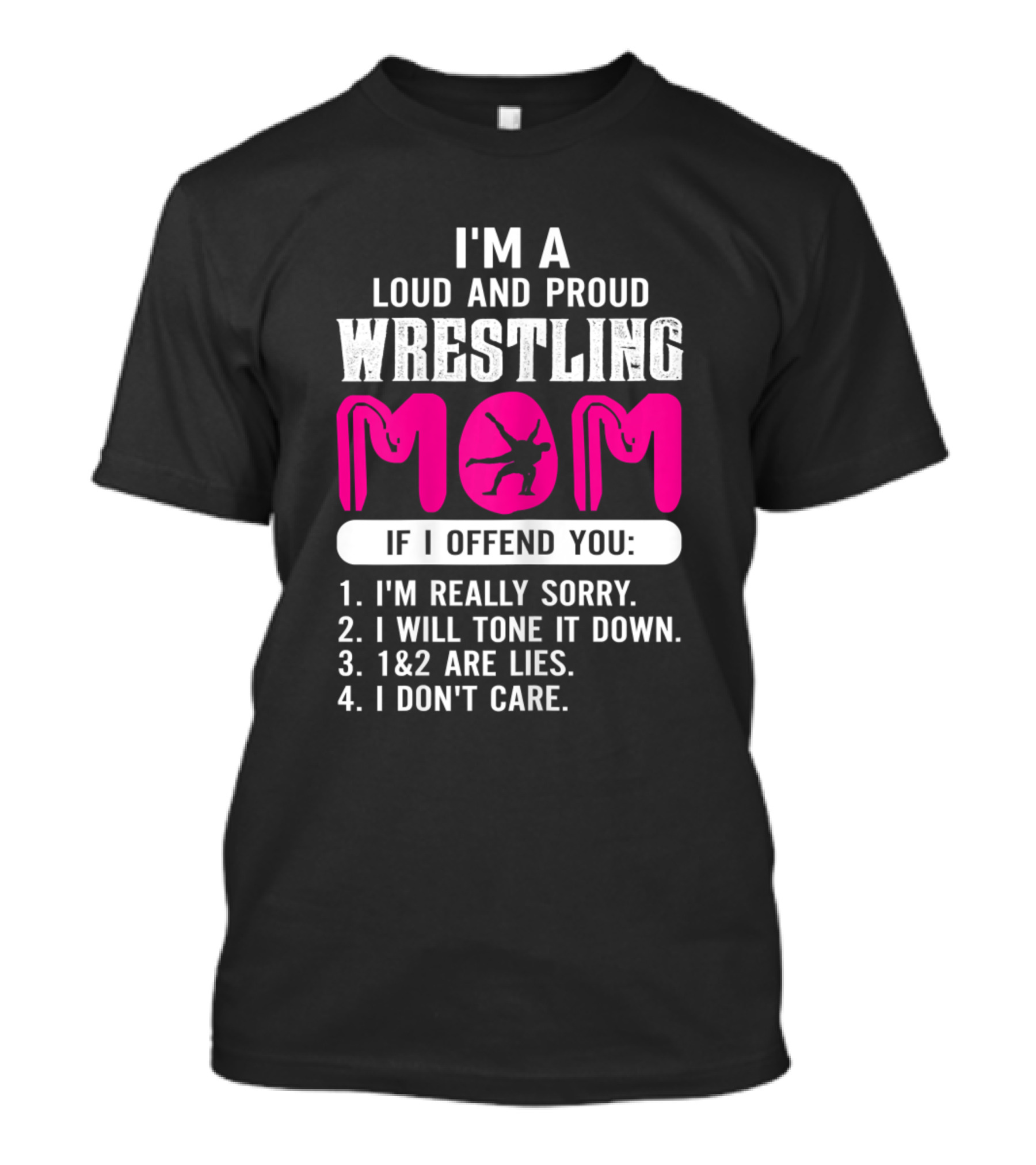 I'm A Loud And Proud Wrestling Mom If I Offend You I Don't Care T-Shirt