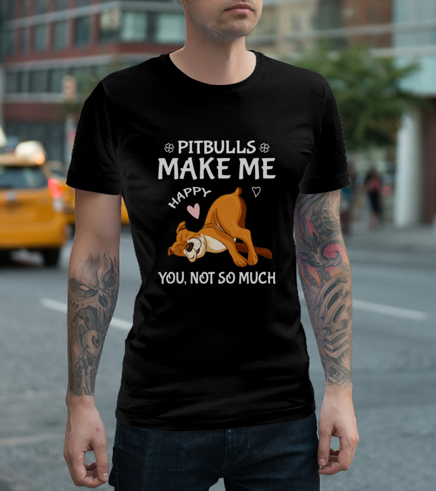 Pitbulls Make Me Happy You Not So Much Cartoon Dog and Hearts T-Shirt