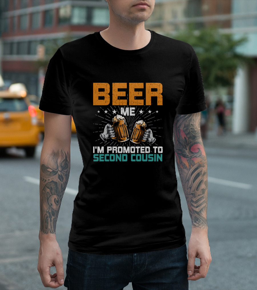 Beer Me I'm Promoted to Second Cousin Gender Reveal Cheers T-Shirt