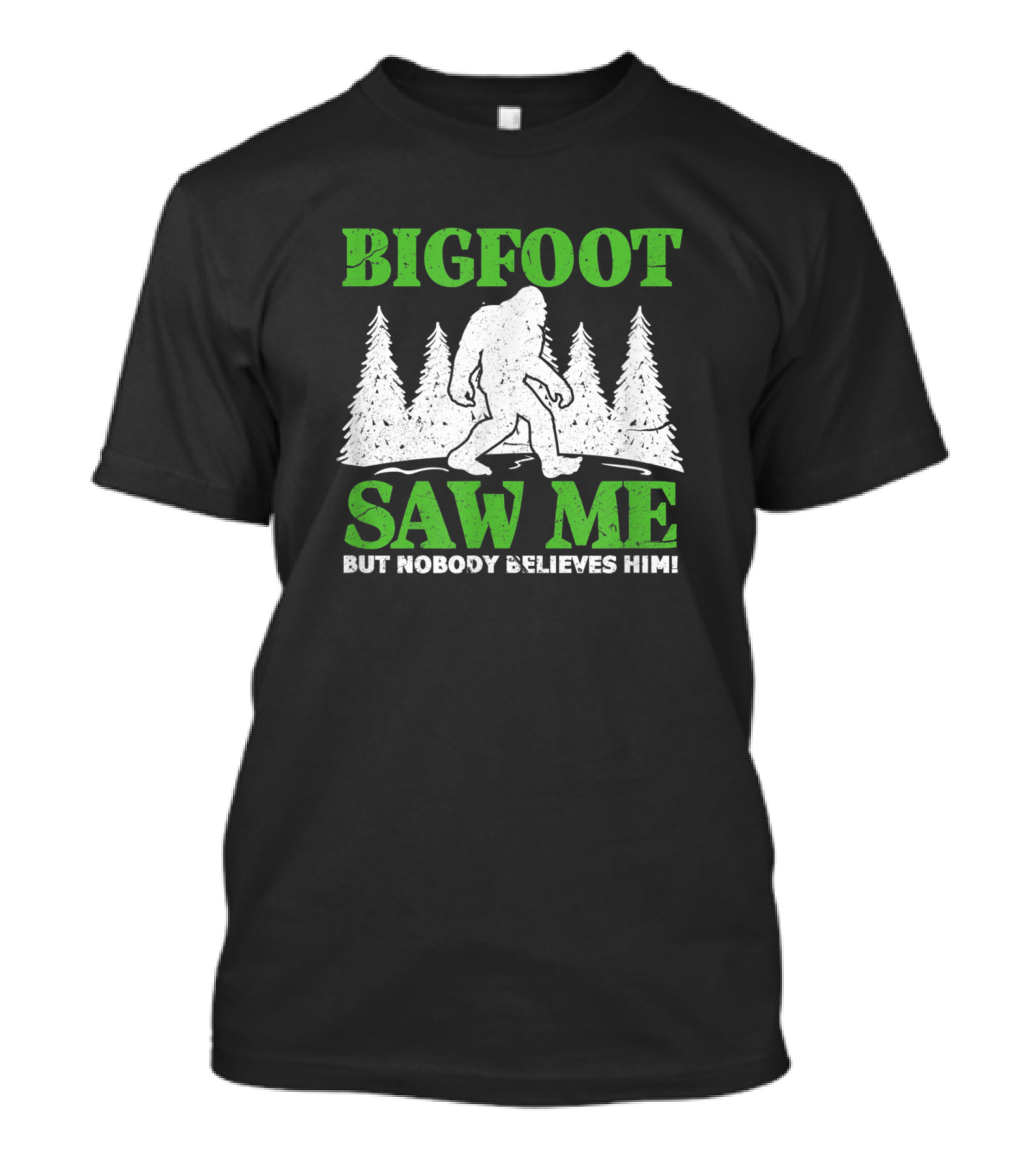 Bigfoot Saw Me But Nobody Believes Him Funny Sasquatch Forest Scene T-Shirt